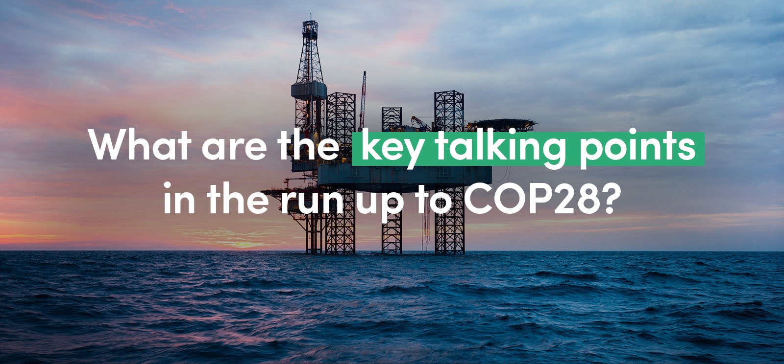 What are the key talking points in the run up to COP28?