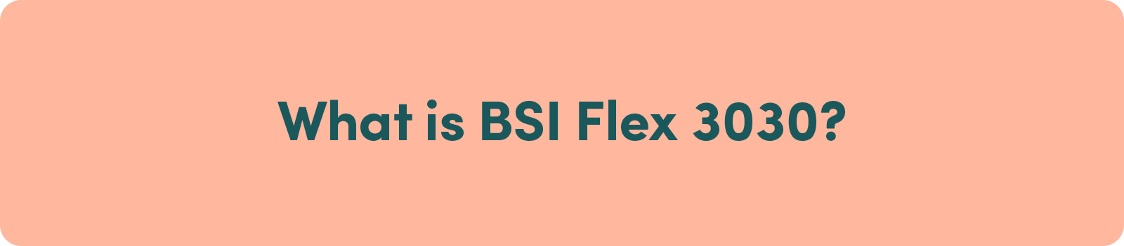 What is BSI Flex 3030?